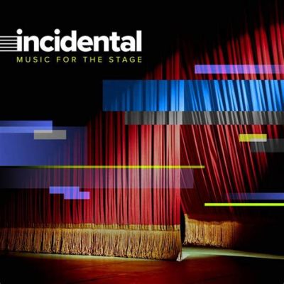 What Is Incidental Music: A Multi-Layered Exploration